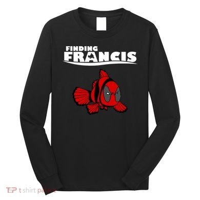 Finding Francis Movie Parody Long Sleeve Shirt