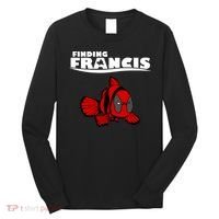 Finding Francis Movie Parody Long Sleeve Shirt thumb 0