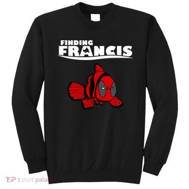 Finding Francis Movie Parody Sweatshirt