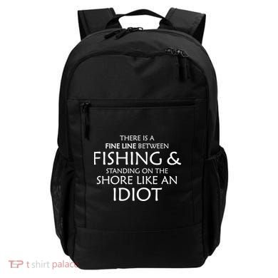 Fine Line Between Fishing And Idiots Backpack