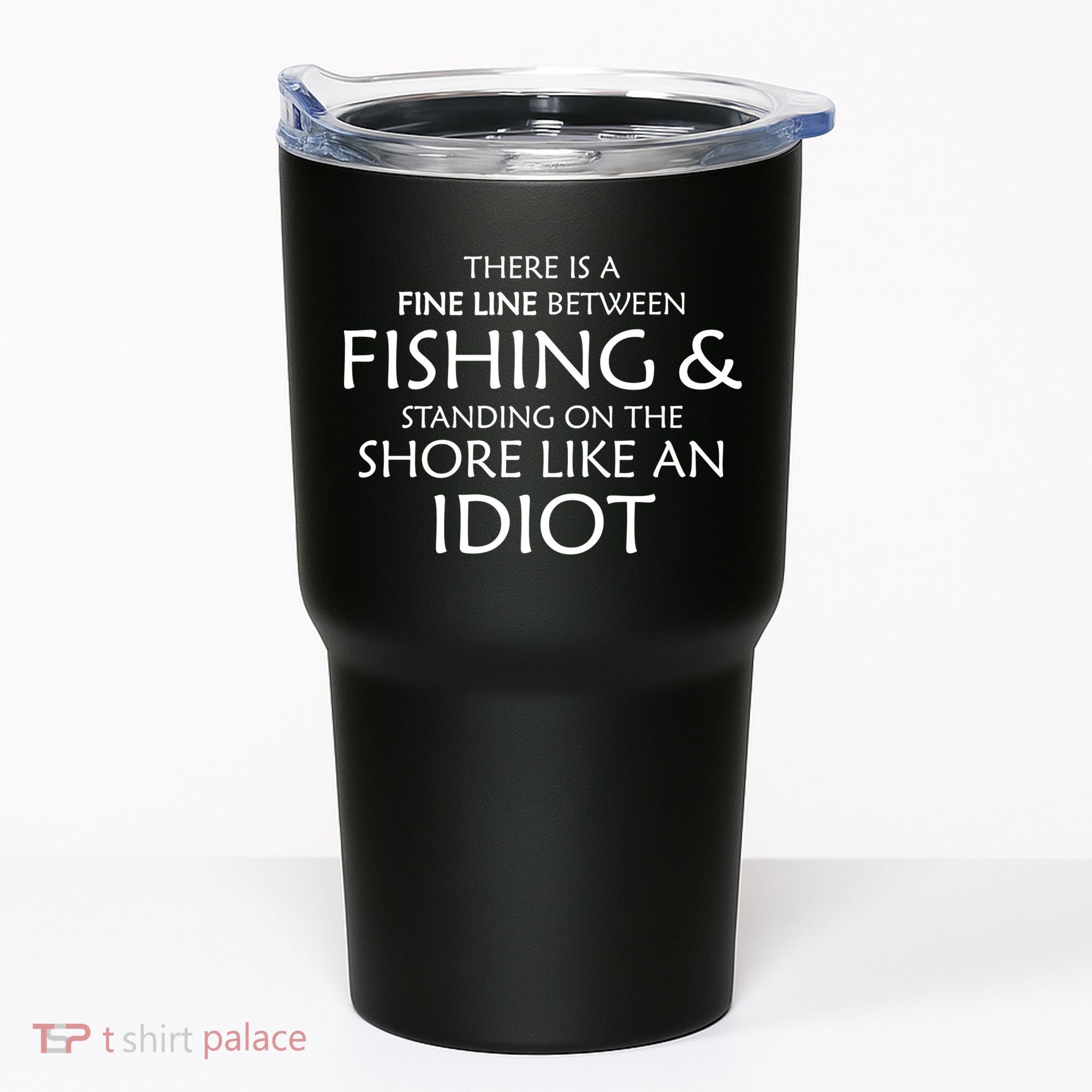 Fine Line Between Fishing And Idiots Tumbler