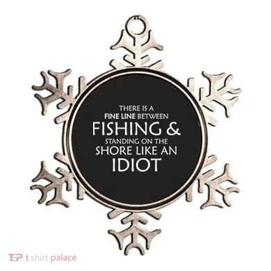 Fine Line Between Fishing And Idiots Ornament