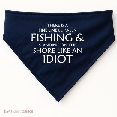 Fine Line Between Fishing And Idiots USA-Made Doggie Bandana