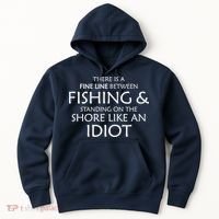 Fine Line Between Fishing And Idiots Hoodie thumb 0