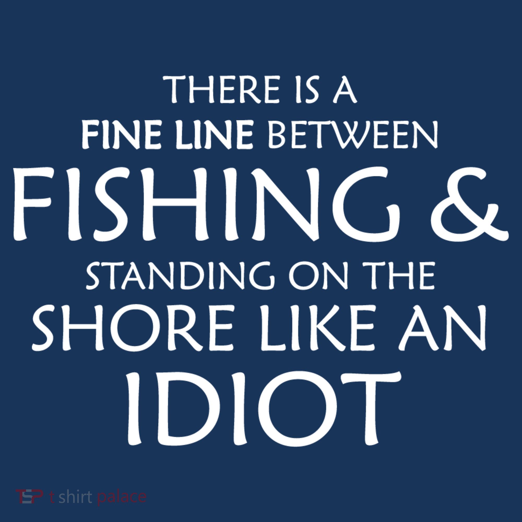 Fine Line Between Fishing And Idiots Long Sleeve Shirt