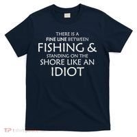Fine Line Between Fishing And Idiots T-Shirt thumb 0