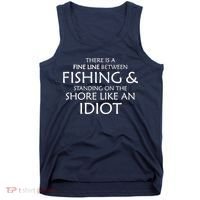 Fine Line Between Fishing And Idiots Tank Top thumb 0