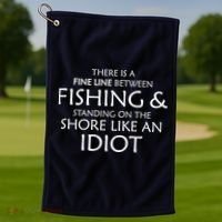 Fine Line Between Fishing And Idiots Golf Towel thumb 1