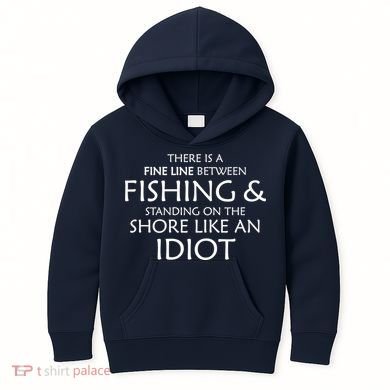 Fine Line Between Fishing And Idiots Kids Hoodie