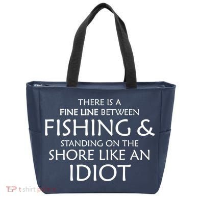 Fine Line Between Fishing And Idiots Tote Bag