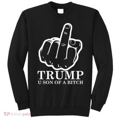Finger Trump U Son of a B Sweatshirt