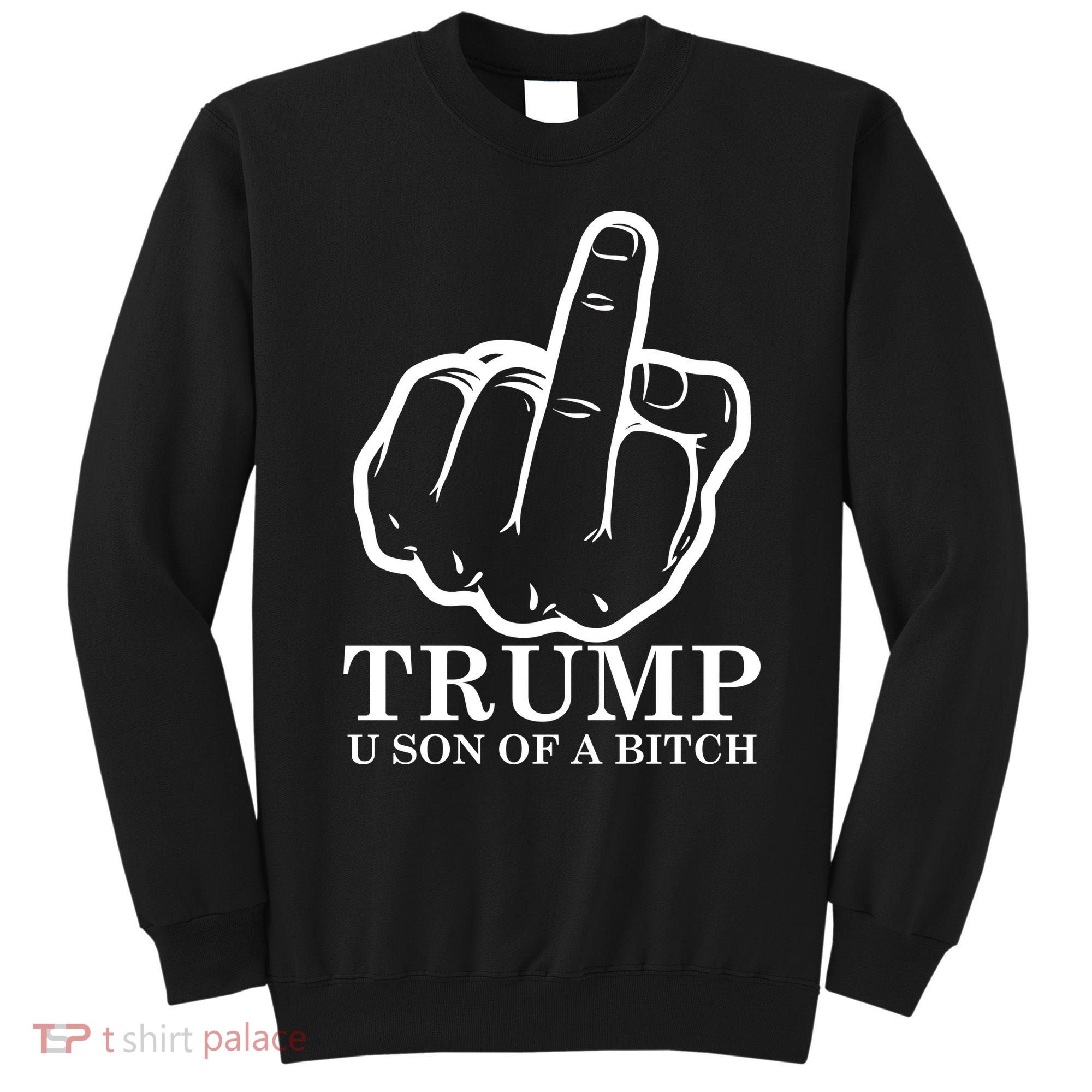 Finger Trump U Son of a B Sweatshirt