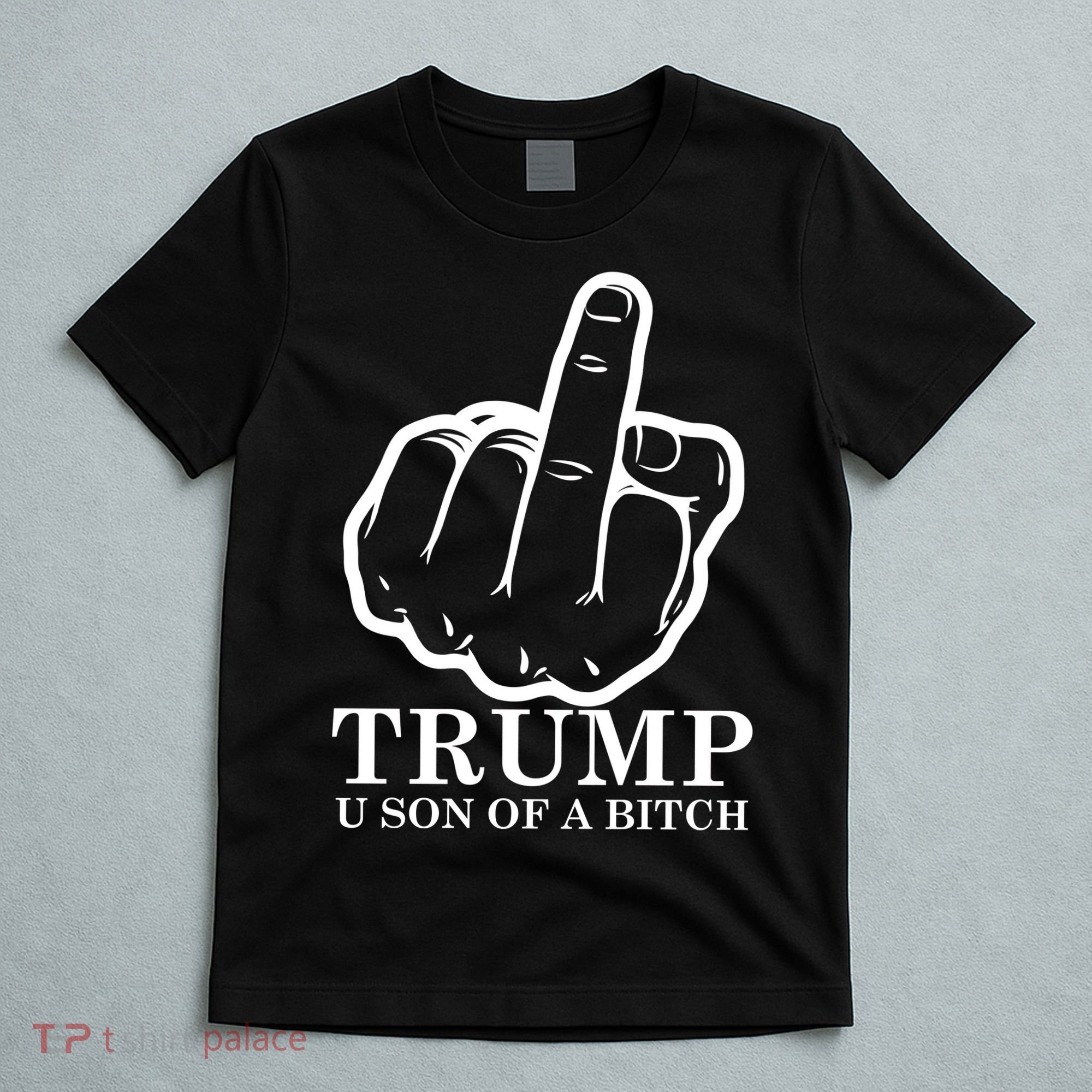 Finger Trump U Son of a B T-Shirt
