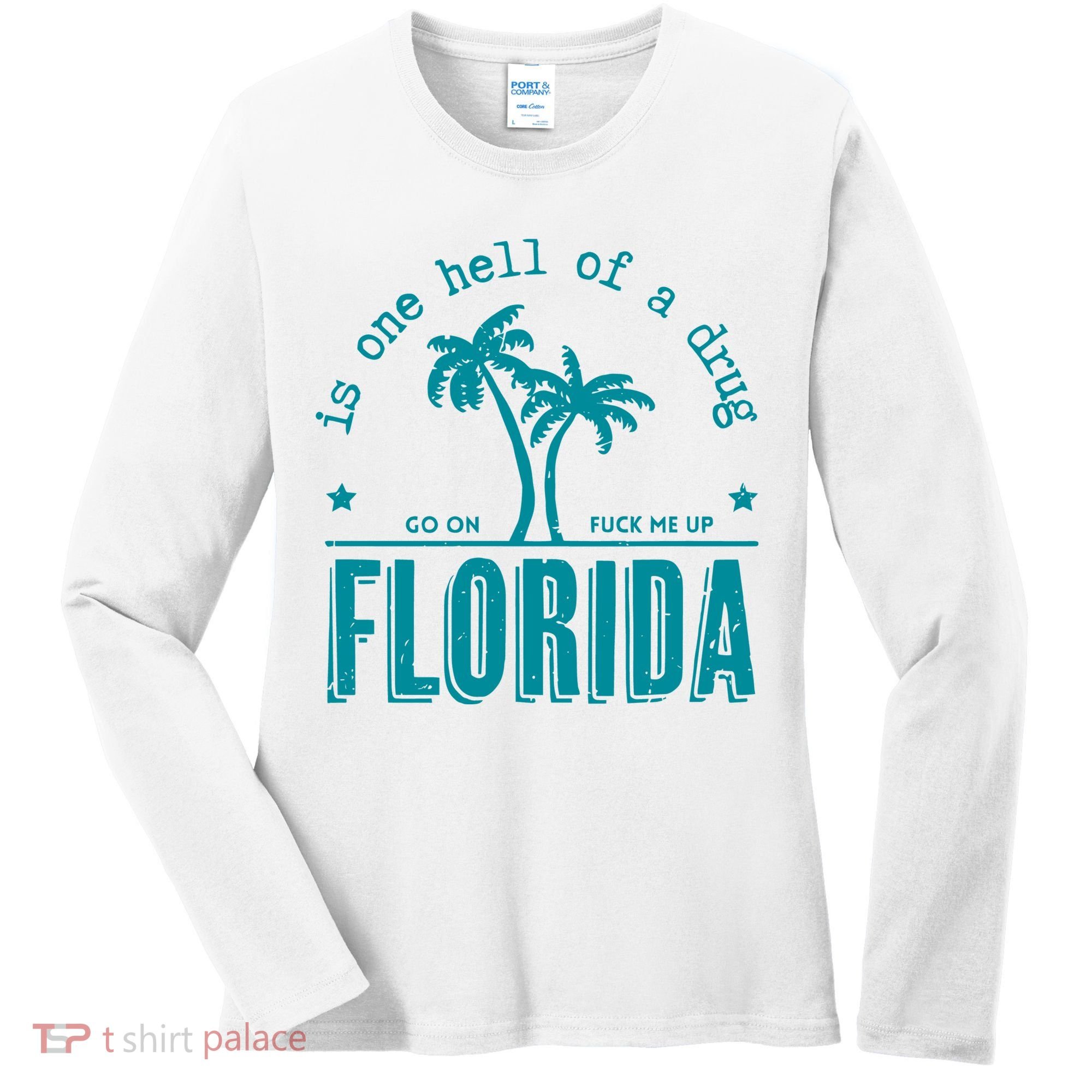 Florida Is One Hell Of A Drug Taylor Lyrics Ttpd Women's Long Sleeve Shirt