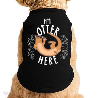 Funny I'm Otter Here Doggie Tank