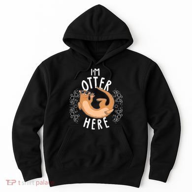 Funny I'm Otter Here Hoodie