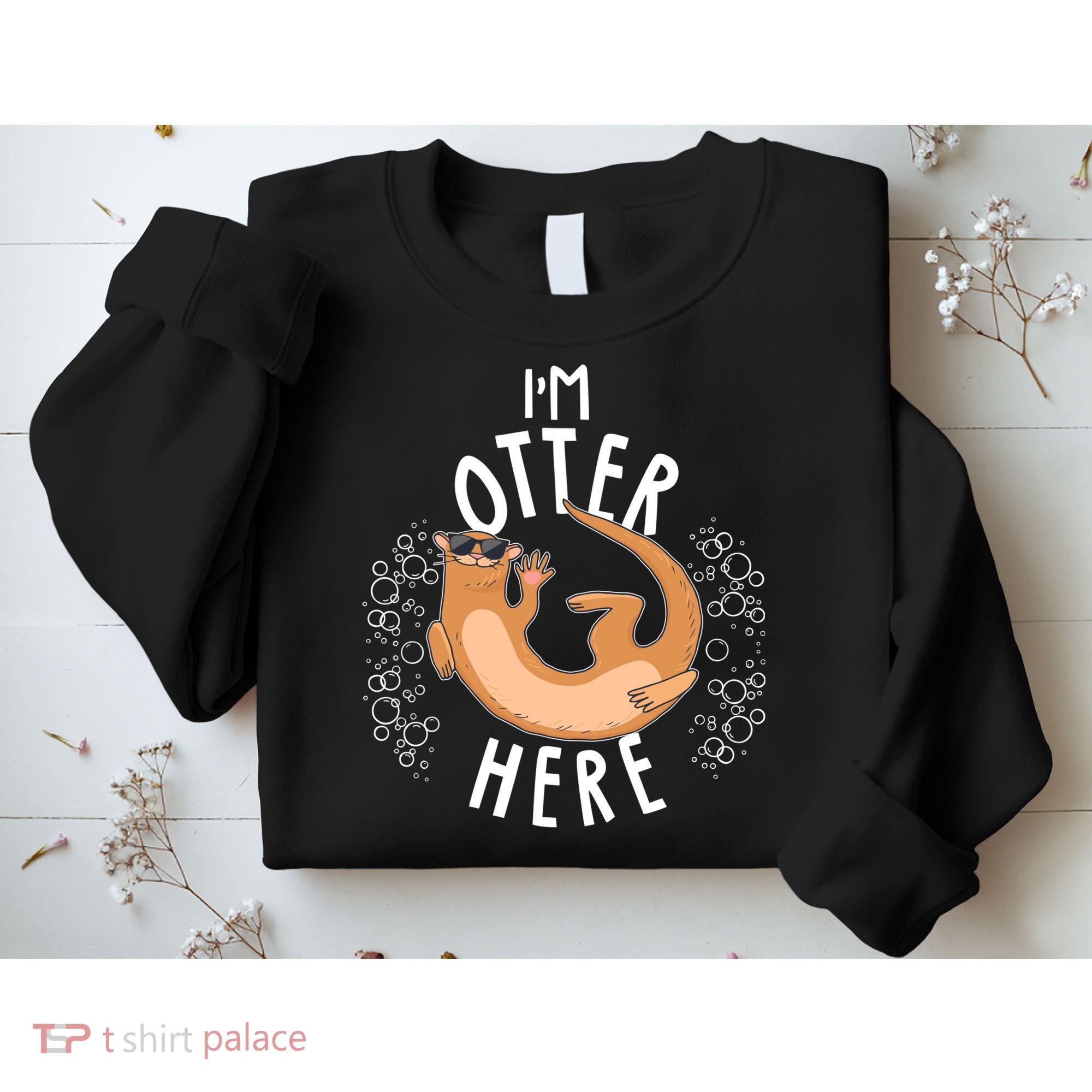 Funny I'm Otter Here Sweatshirt