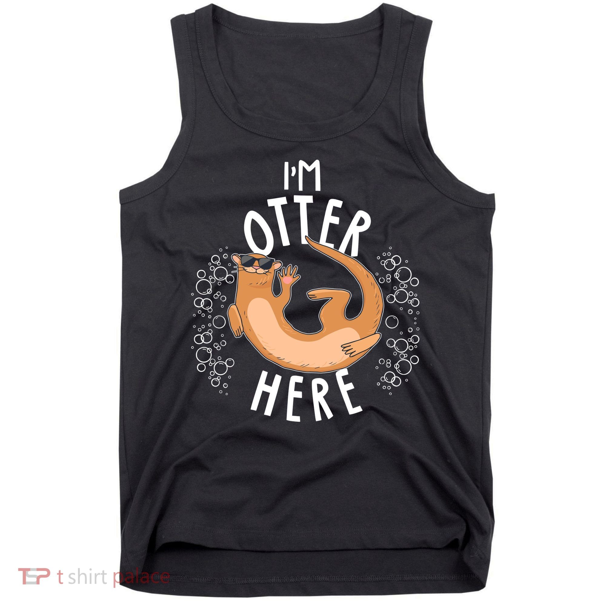 Funny I'm Otter Here Tank Top