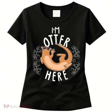 Funny I'm Otter Here Women's T-Shirt