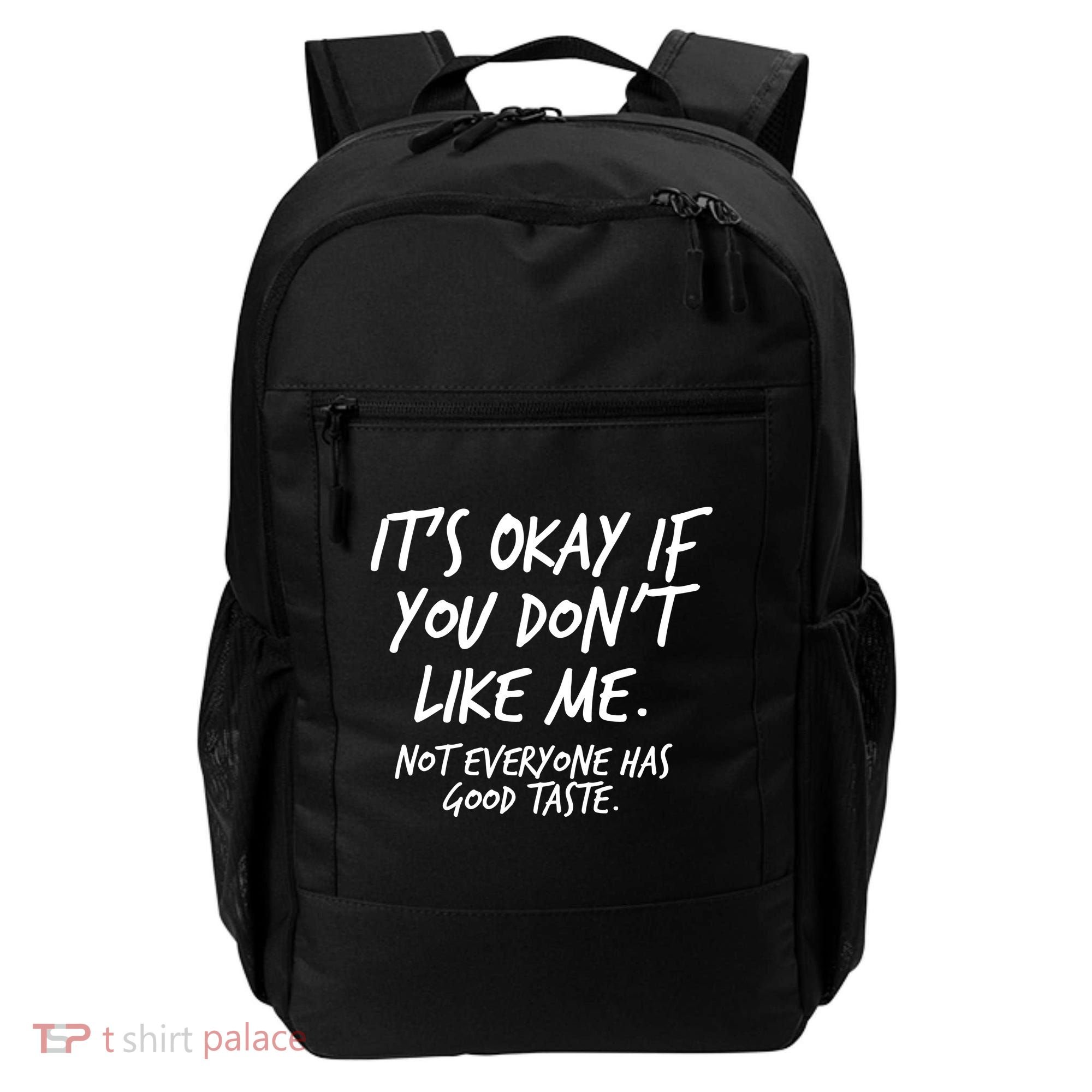 Funny Its Okay If You Dont Like Me Backpack