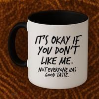 Funny Its Okay If You Dont Like Me Coffee Mug thumb 2