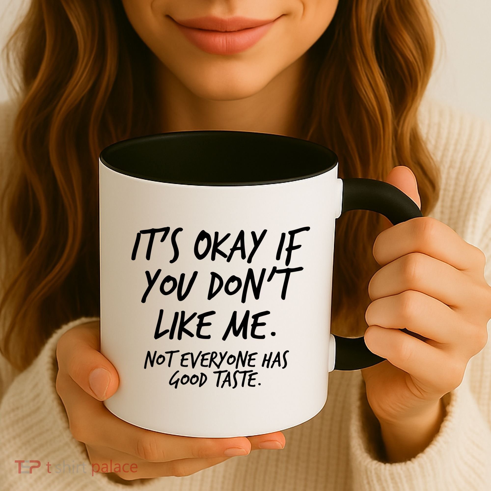 Funny Its Okay If You Dont Like Me Coffee Mug