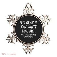 Funny Its Okay If You Dont Like Me Ornament thumb 0