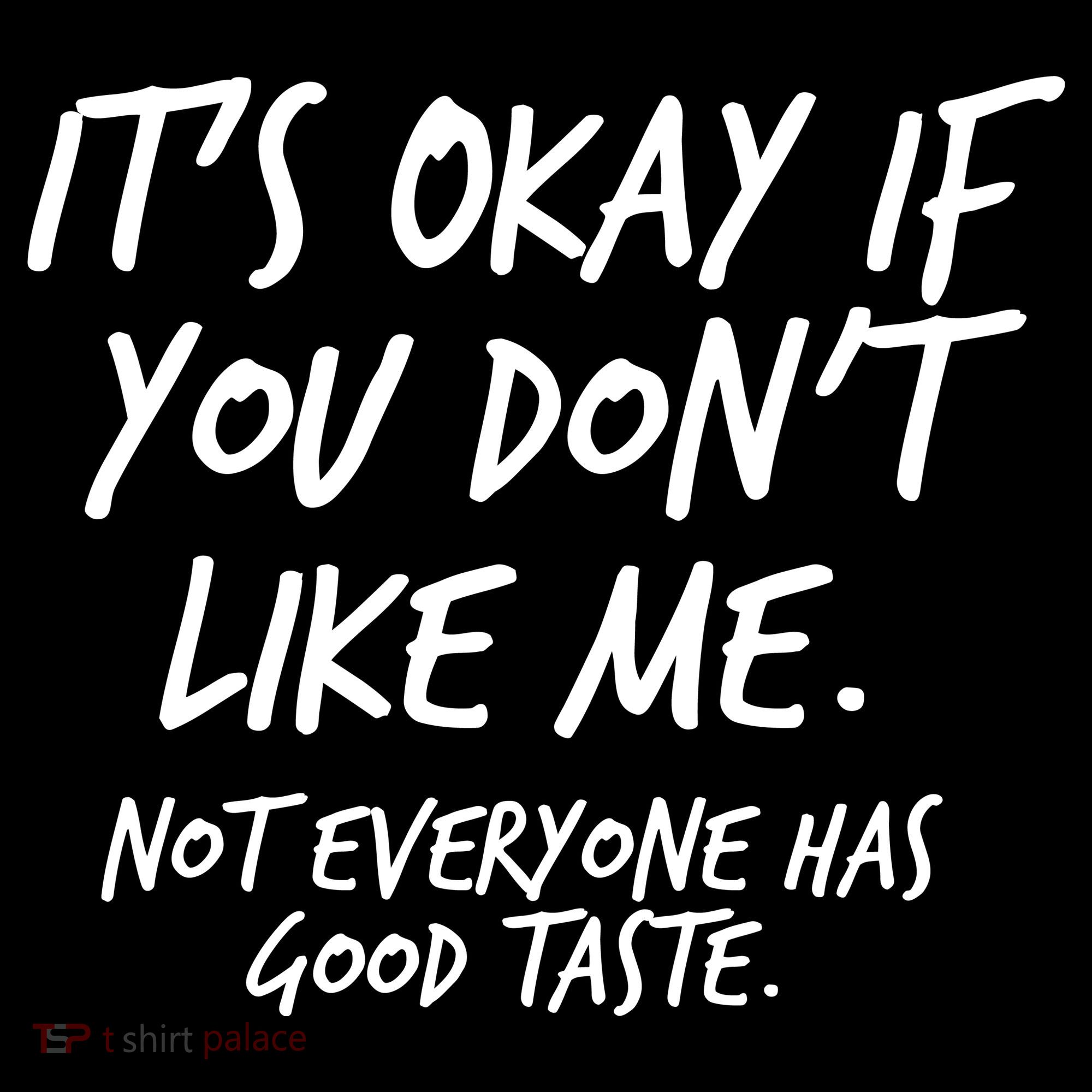 Funny Its Okay If You Dont Like Me Women's Tank Top