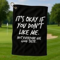 Funny Its Okay If You Dont Like Me Golf Towel thumb 1