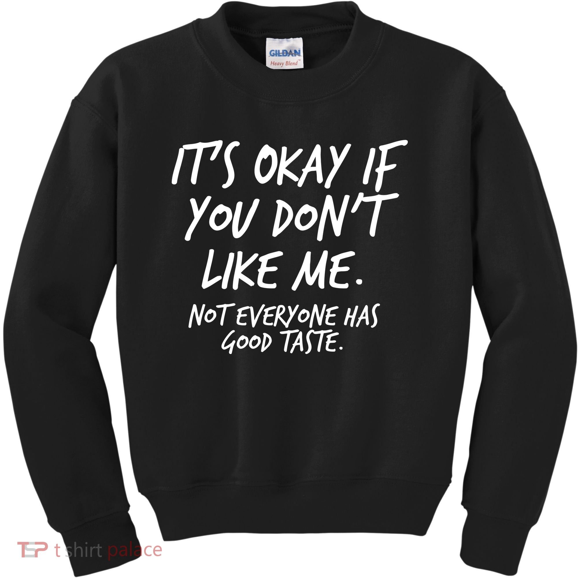 Funny Its Okay If You Dont Like Me Kids Sweatshirt