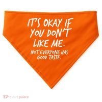 Funny Its Okay If You Dont Like Me USA-Made Doggie Bandana thumb 0