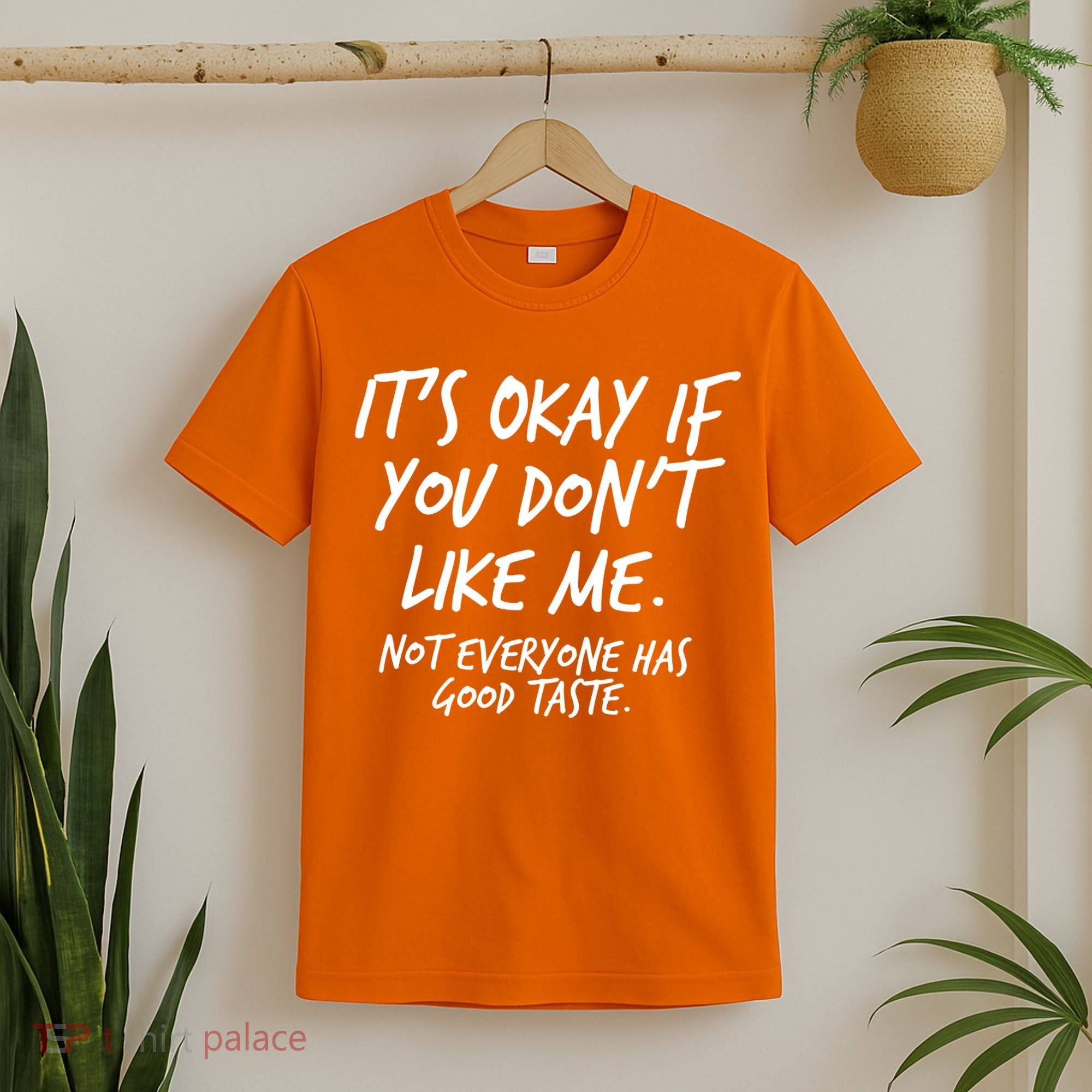 Funny Its Okay If You Dont Like Me T-Shirt