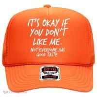 Funny Its Okay If You Dont Like Me Hat thumb 0