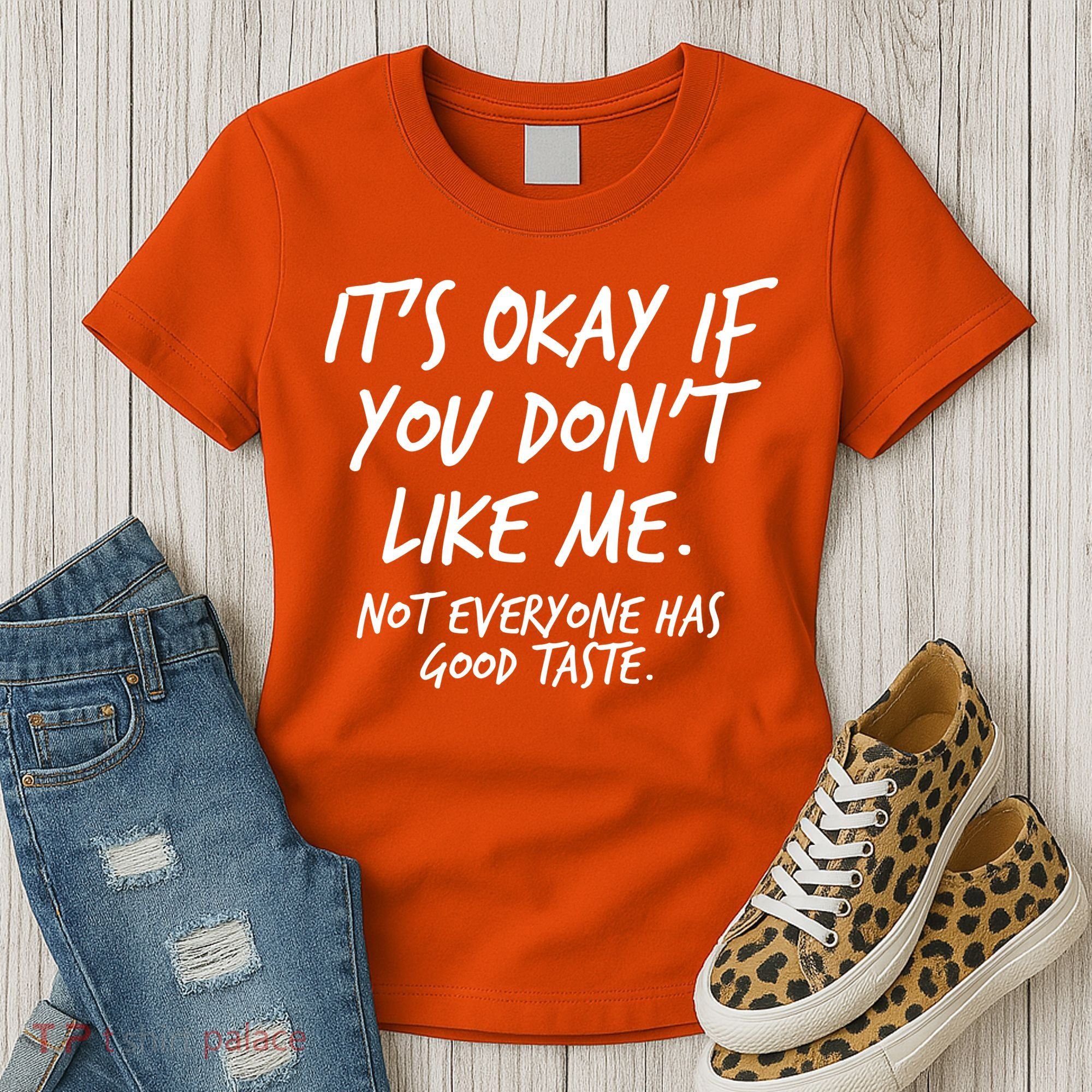 Funny Its Okay If You Dont Like Me Women's T-Shirt