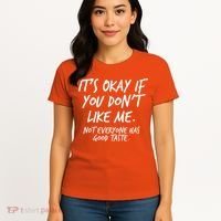 Funny Its Okay If You Dont Like Me Women's T-Shirt thumb 4