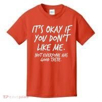 Funny Its Okay If You Dont Like Me Kids T-Shirt thumb 0