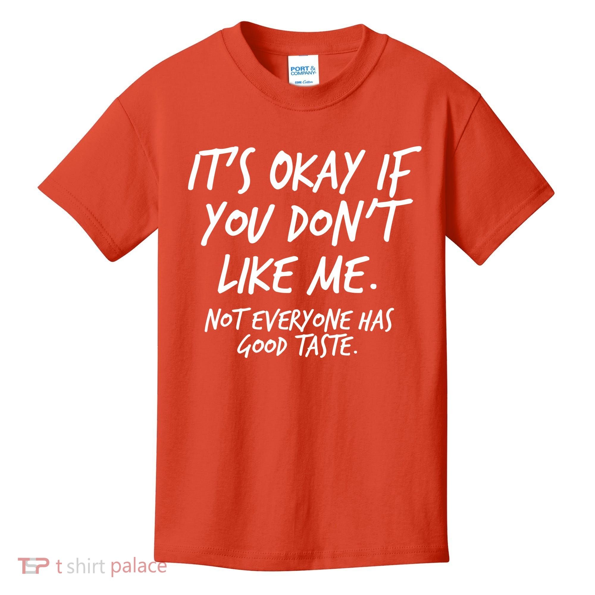 Funny Its Okay If You Dont Like Me Kids T-Shirt