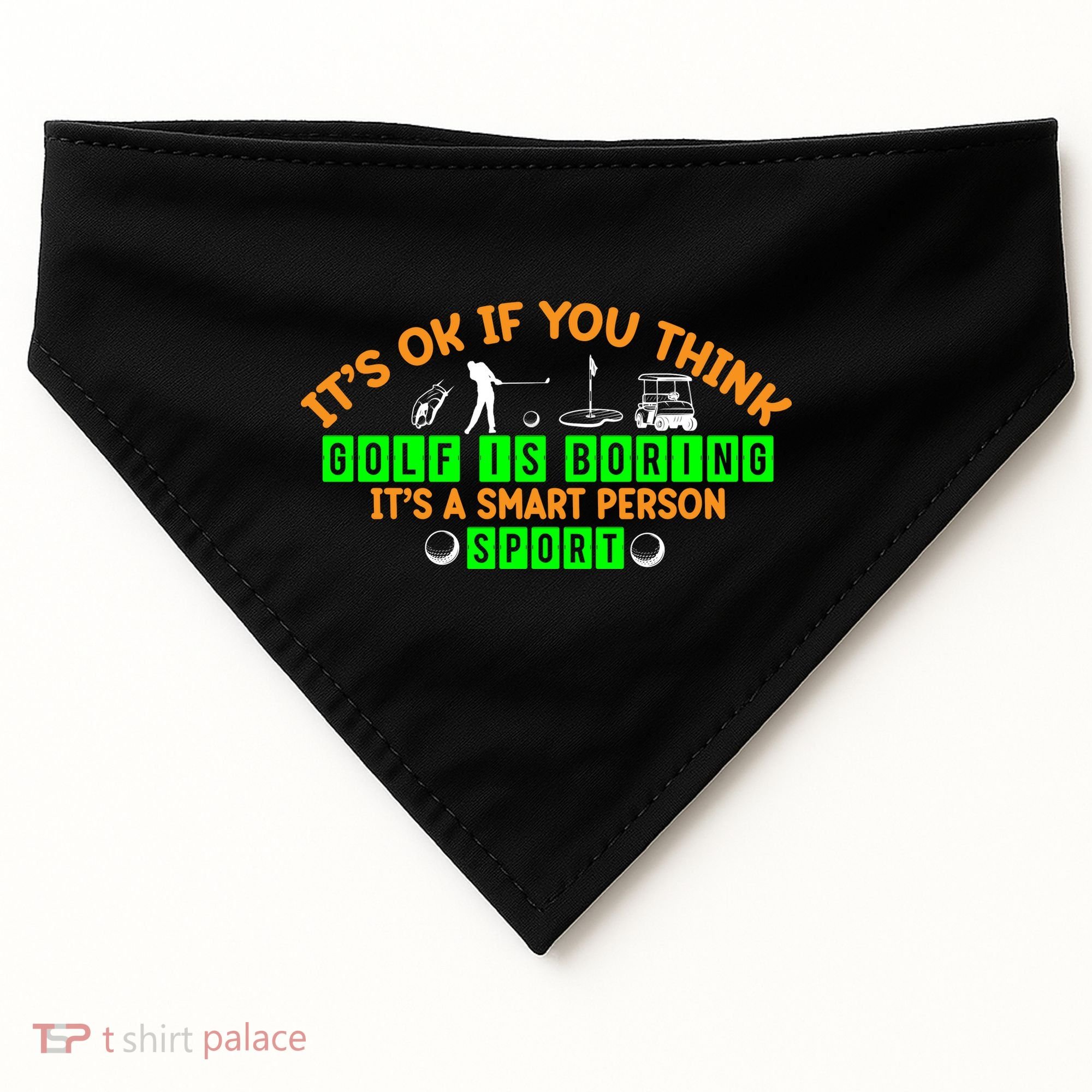 Funny It's Ok If You Think Golf Is Boring It's A Smart Person Sport USA-Made Doggie Bandana