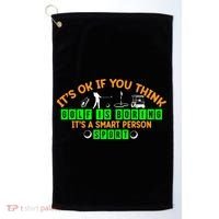 Funny It's Ok If You Think Golf Is Boring It's A Smart Person Sport Golf Towel thumb 0