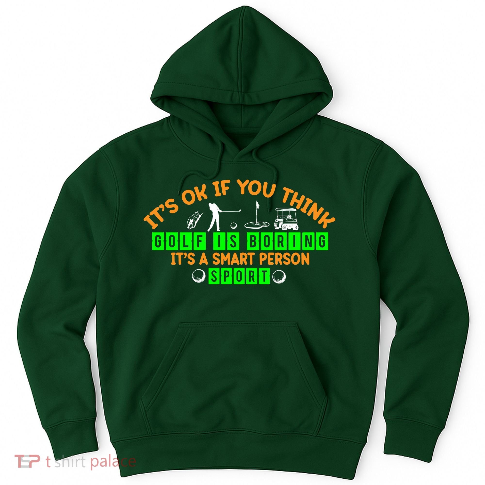 Funny It's Ok If You Think Golf Is Boring It's A Smart Person Sport Hoodie