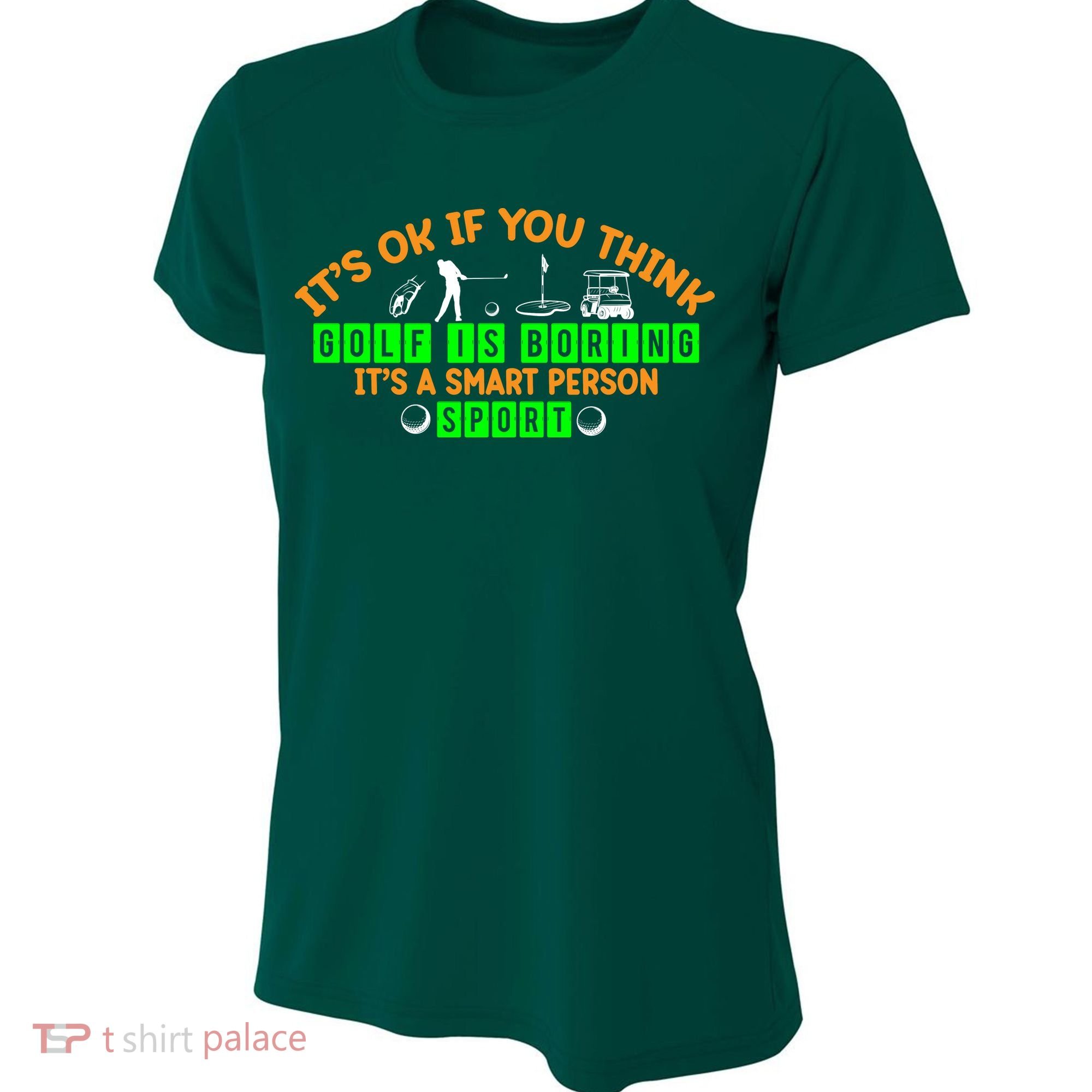 Funny It's Ok If You Think Golf Is Boring It's A Smart Person Sport Women's Cooling Performance Crew T-Shirt
