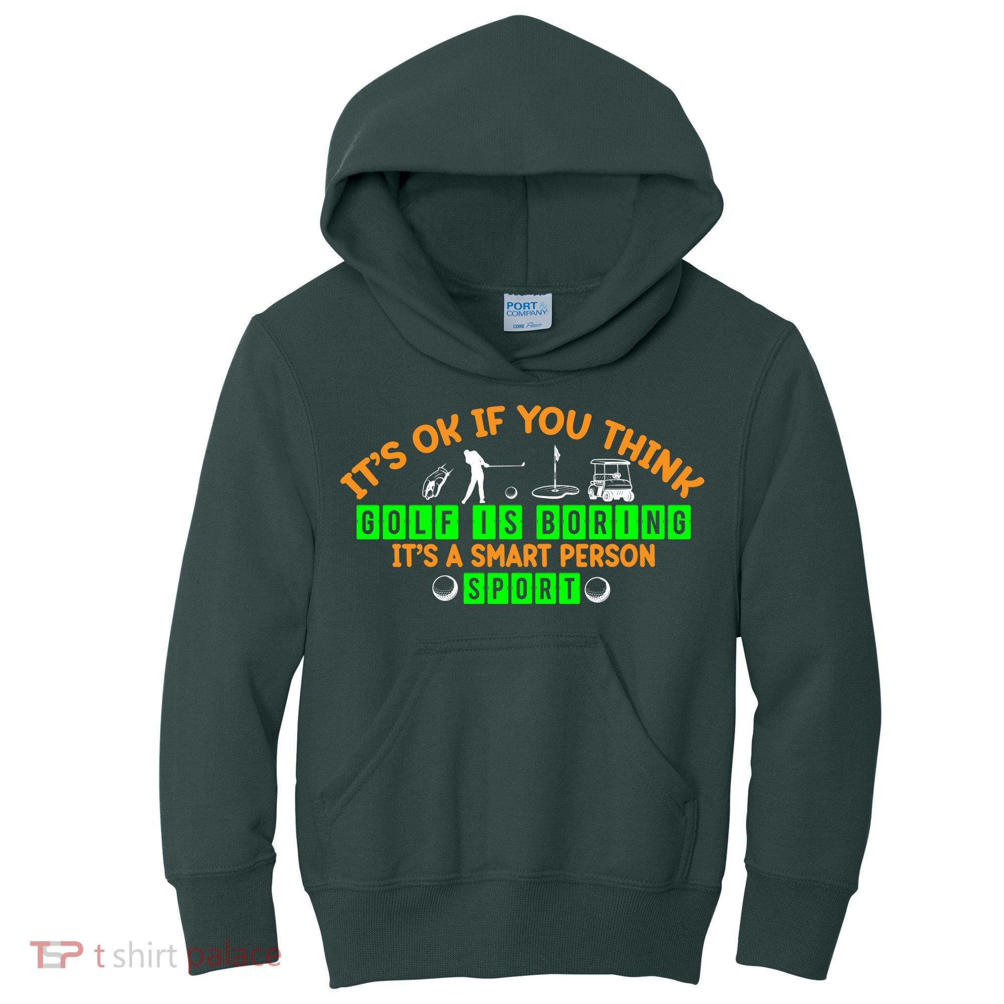 Funny It's Ok If You Think Golf Is Boring It's A Smart Person Sport Kids Hoodie