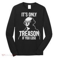 Funny It's Only Treason If You Lose George Washington Nerd Long Sleeve Shirt thumb 0