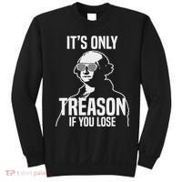 Funny It's Only Treason If You Lose George Washington Nerd Sweatshirt thumb 0