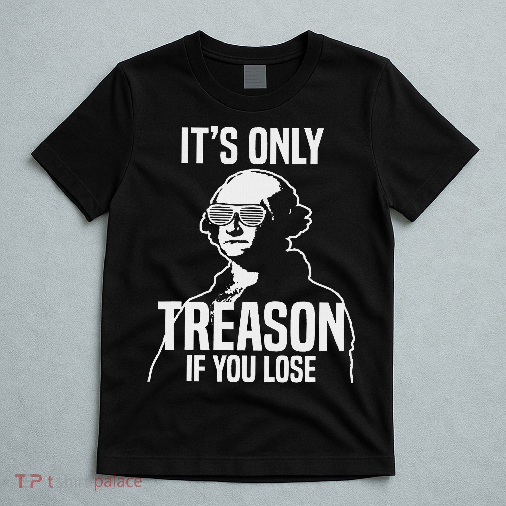 Funny It's Only Treason If You Lose George Washington Nerd T-Shirt