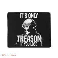 Funny It's Only Treason If You Lose George Washington Nerd Mousepad thumb 0