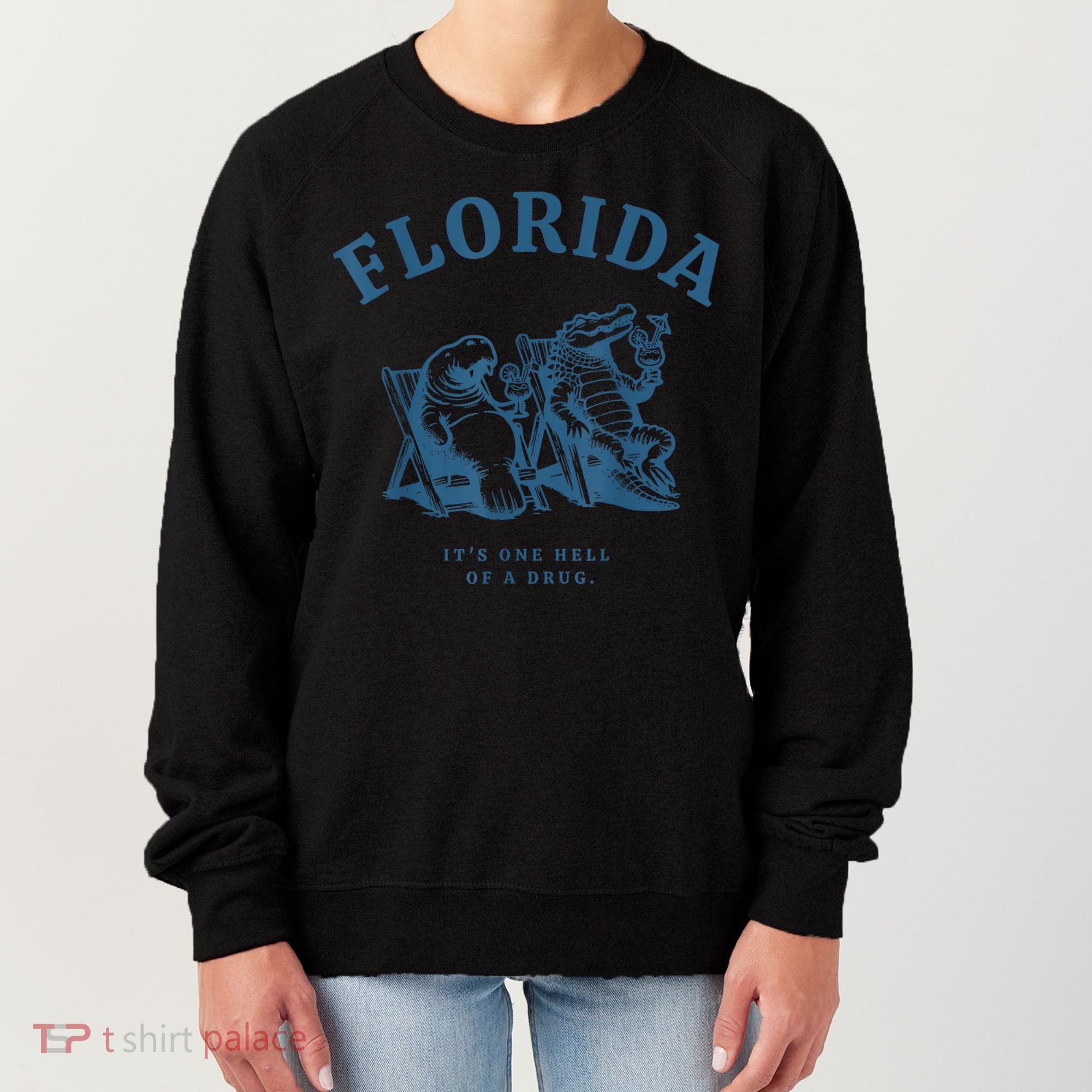Florida ItS One Hell Of A Drug Funny Crocodile And Manatees Women's Sweatshirt