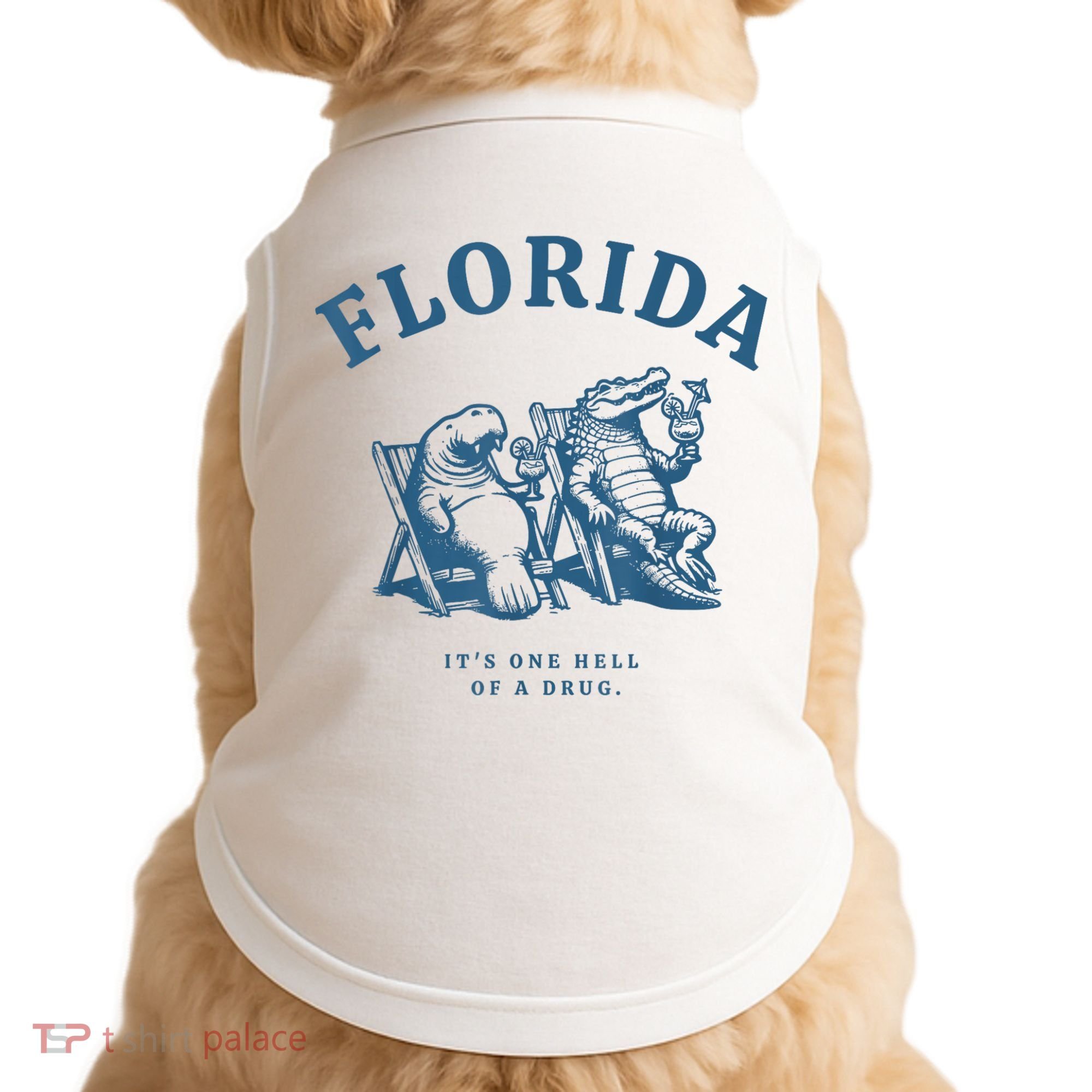 Florida ItS One Hell Of A Drug Funny Crocodile And Manatees Doggie Tank