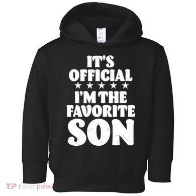 Funny Its Official Im The Favorite Son Toddler Hoodie