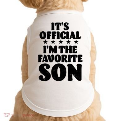 Funny Its Official Im The Favorite Son Doggie Tank